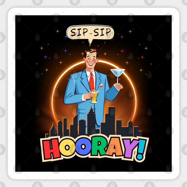 Sip-Sip Hooray! Magnet by Kenny The Bartender's Tee Emporium